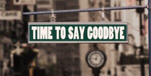 Sign that reads "Time to say goodbye"