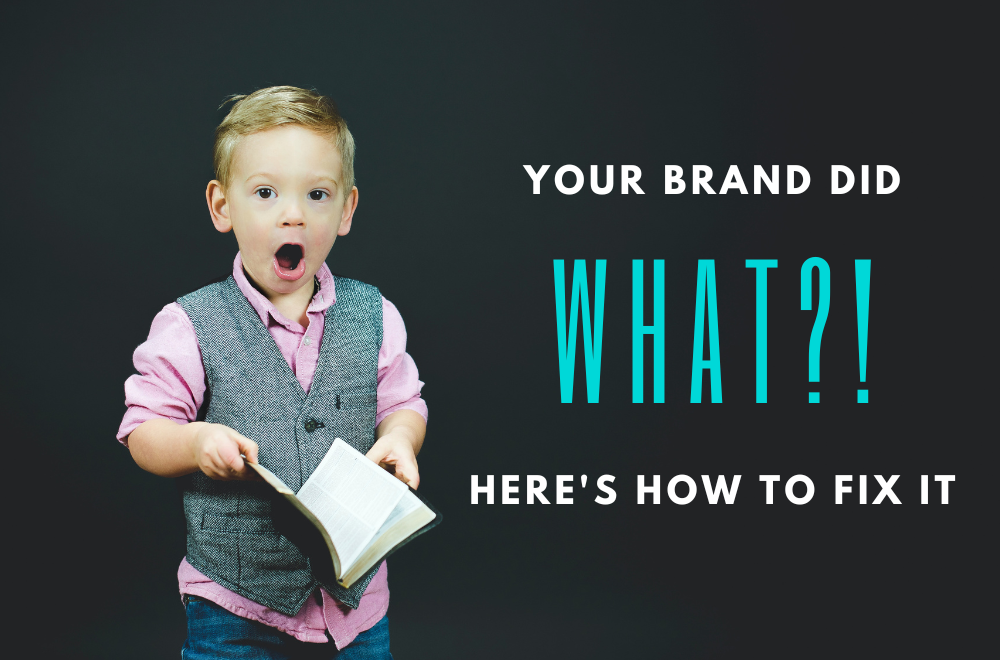 Image of surprised boy with text: "Your brand did WHAT?! Here's how to fix it"